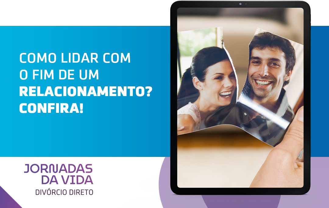 COMO LIDAR COM O FIM DE UM RELACIONAMENTO? CONFIRA!